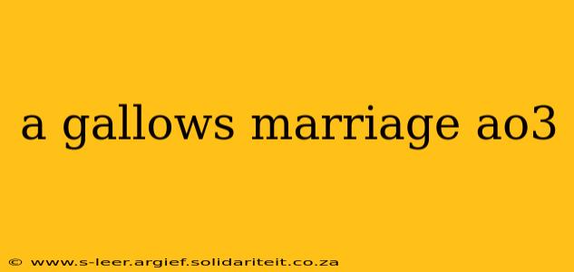 a gallows marriage ao3