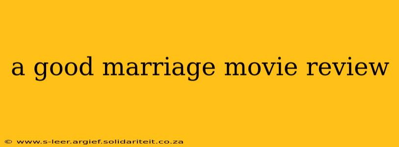 a good marriage movie review