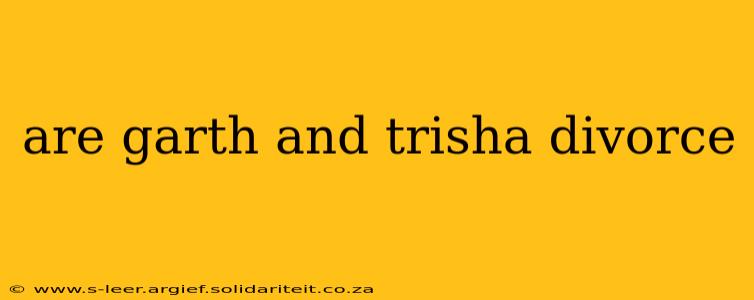 are garth and trisha divorce