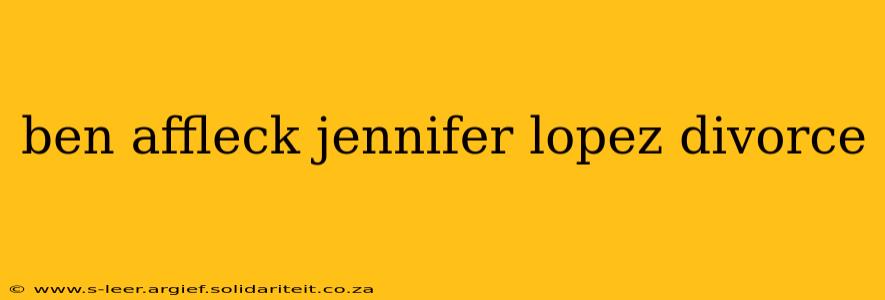 ben affleck jennifer lopez divorce