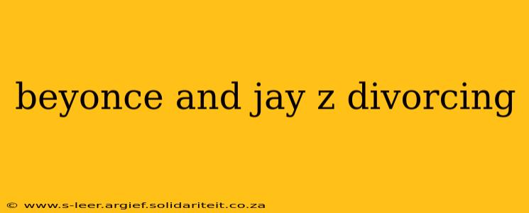 beyonce and jay z divorcing