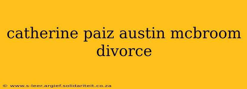 catherine paiz austin mcbroom divorce