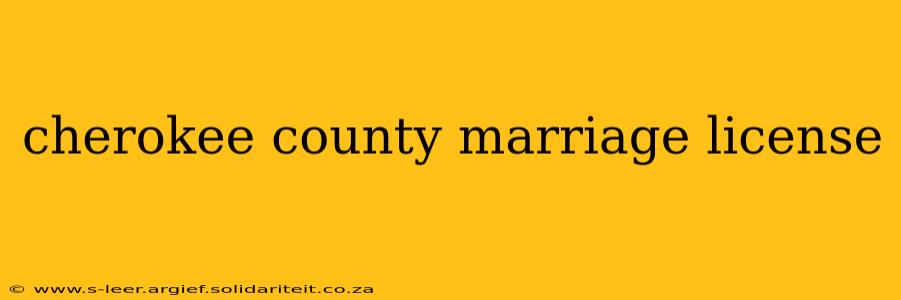 cherokee county marriage license