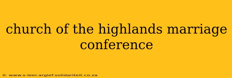 church of the highlands marriage conference