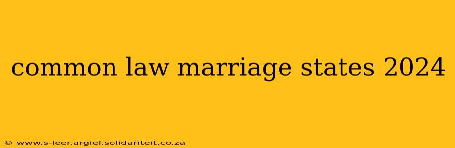 common law marriage states 2024
