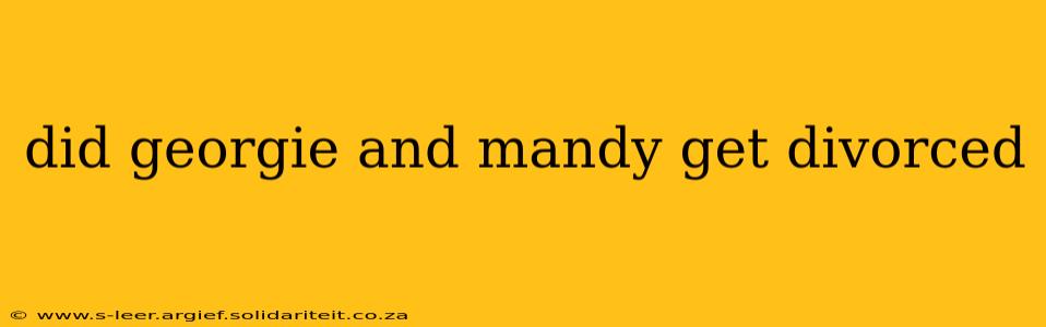 did georgie and mandy get divorced
