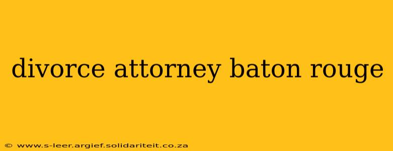 divorce attorney baton rouge