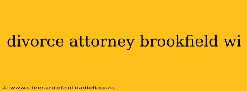 divorce attorney brookfield wi