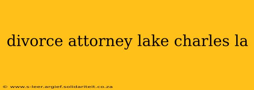 divorce attorney lake charles la