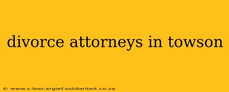 divorce attorneys in towson