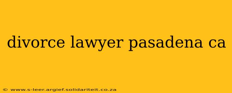 divorce lawyer pasadena ca