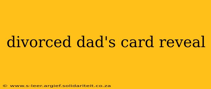 divorced dad's card reveal