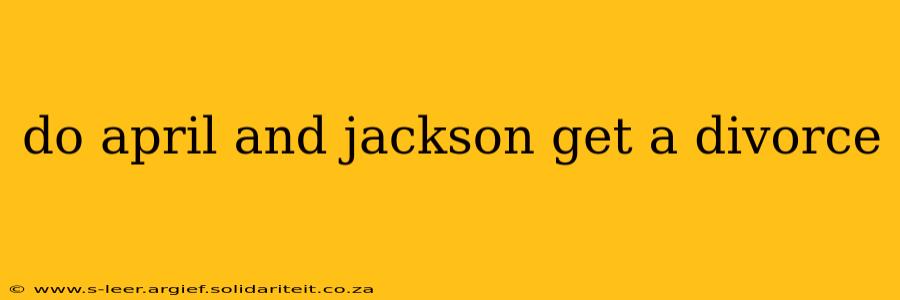do april and jackson get a divorce