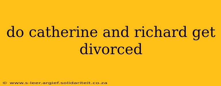 do catherine and richard get divorced