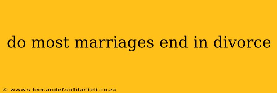 do most marriages end in divorce