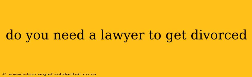do you need a lawyer to get divorced