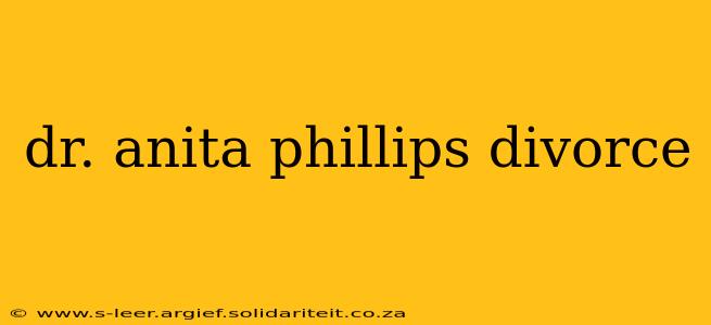 dr. anita phillips divorce
