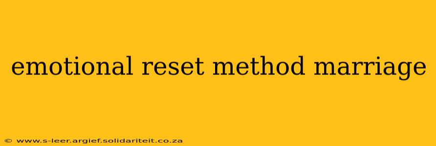 emotional reset method marriage