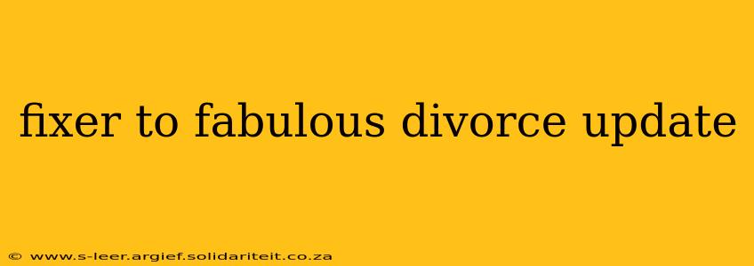 fixer to fabulous divorce update