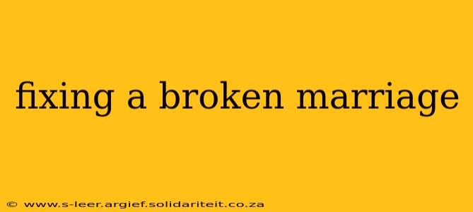 fixing a broken marriage