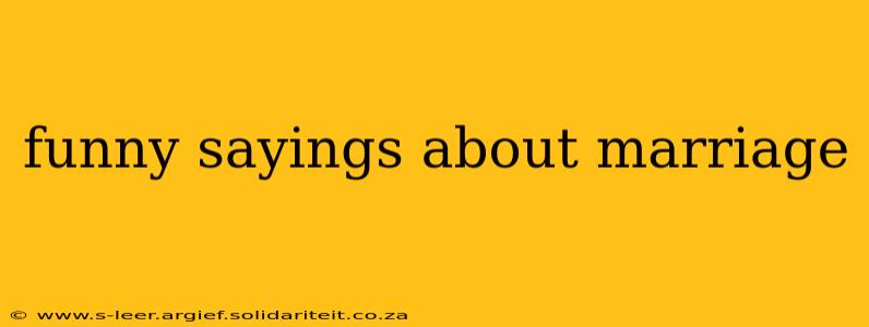 funny sayings about marriage