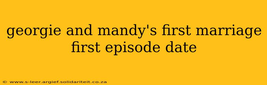 georgie and mandy's first marriage first episode date