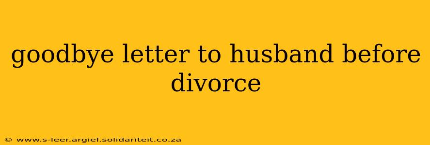 goodbye letter to husband before divorce