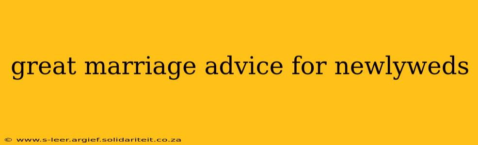 great marriage advice for newlyweds