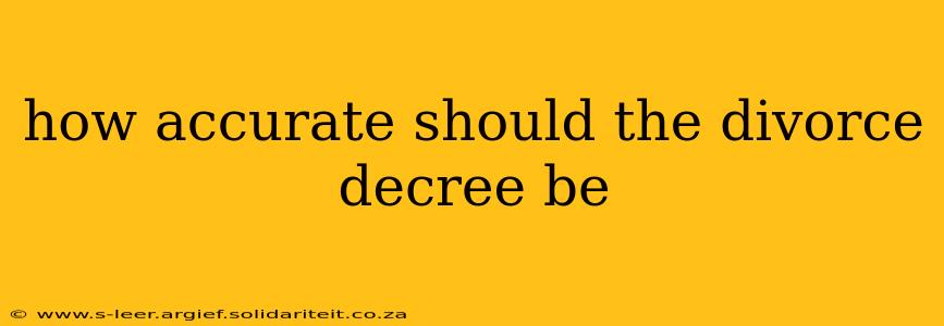how accurate should the divorce decree be