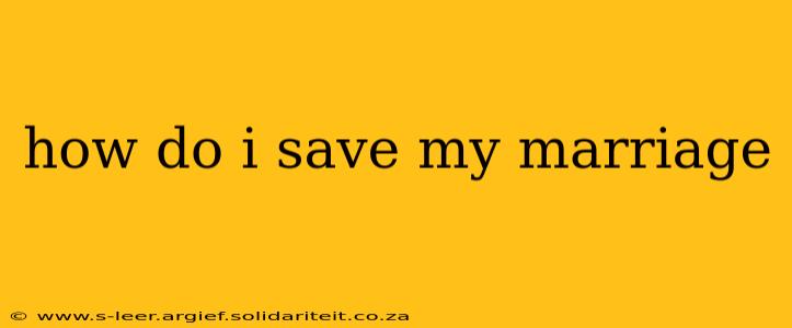 how do i save my marriage