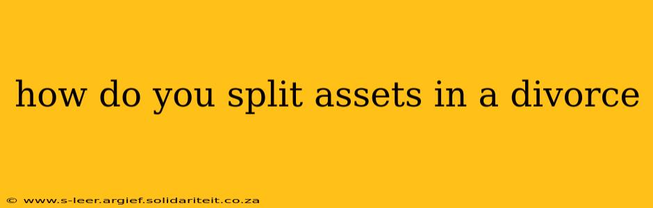 how do you split assets in a divorce