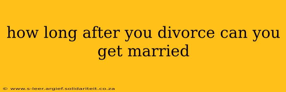 how long after you divorce can you get married