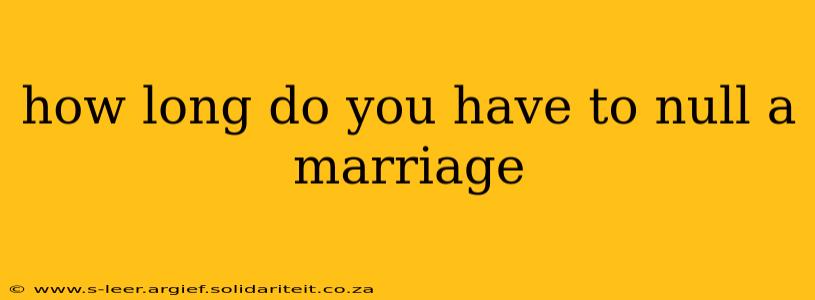 how long do you have to null a marriage