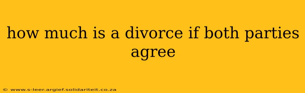how much is a divorce if both parties agree