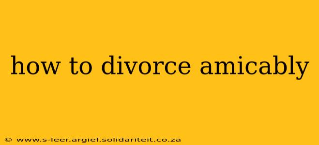 how to divorce amicably