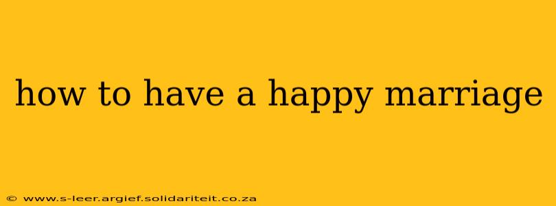 how to have a happy marriage