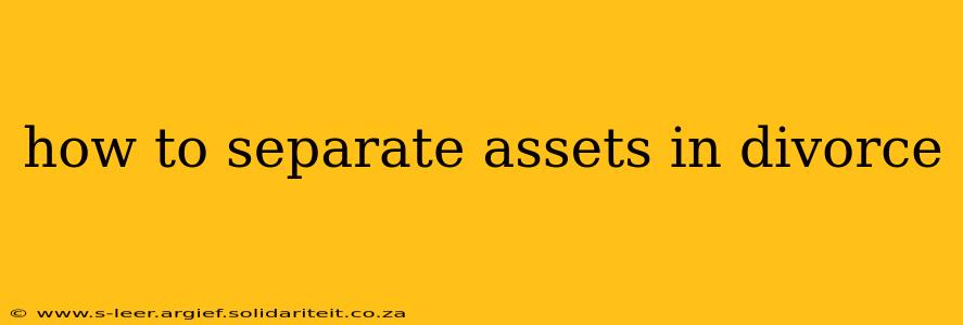 how to separate assets in divorce