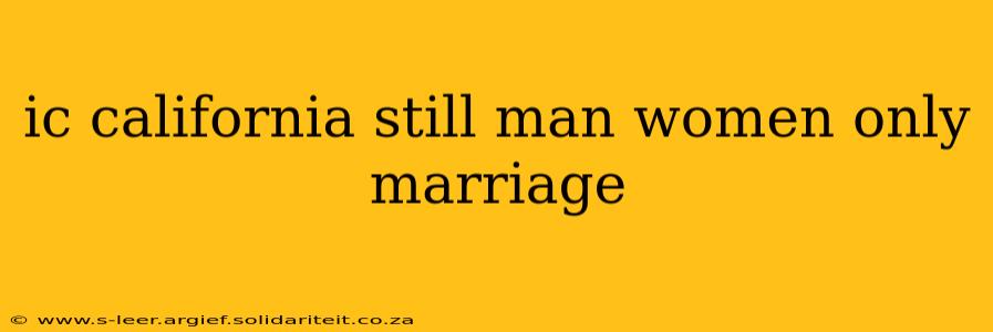 ic california still man women only marriage