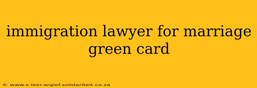 immigration lawyer for marriage green card