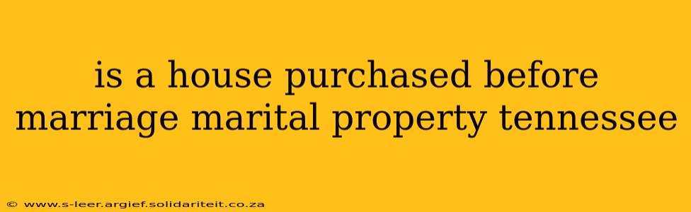 is a house purchased before marriage marital property tennessee