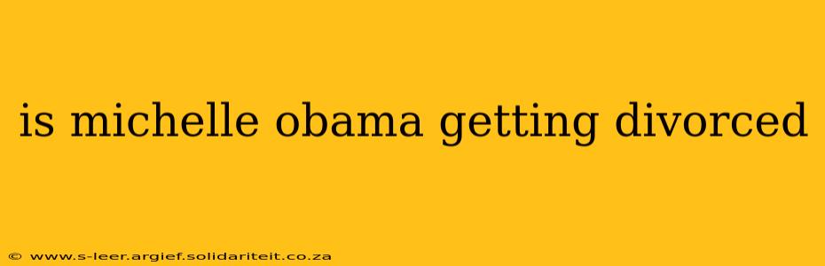 is michelle obama getting divorced