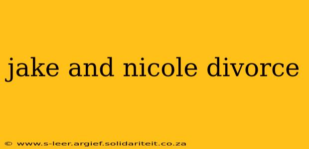 jake and nicole divorce
