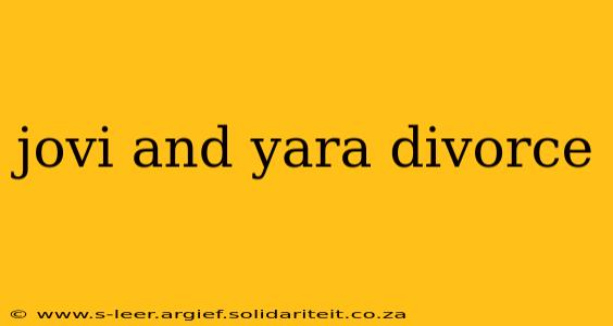 jovi and yara divorce