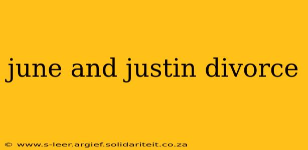 june and justin divorce