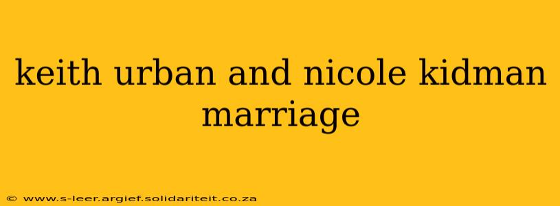 keith urban and nicole kidman marriage
