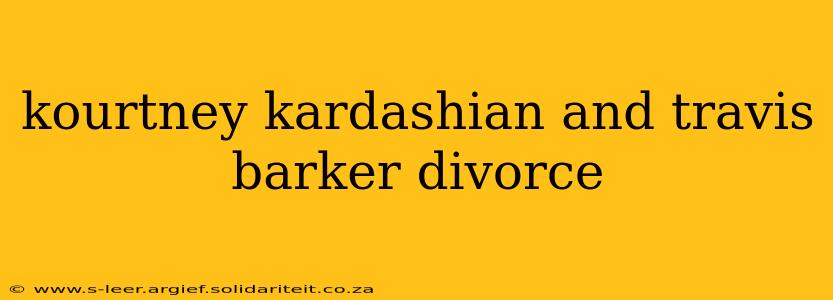kourtney kardashian and travis barker divorce
