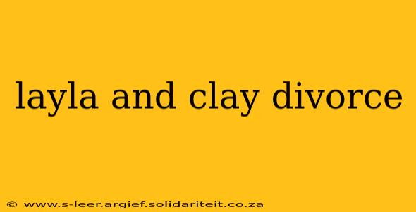 layla and clay divorce