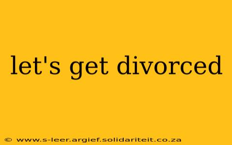 let's get divorced