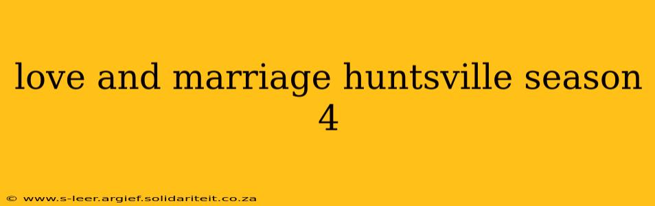 love and marriage huntsville season 4