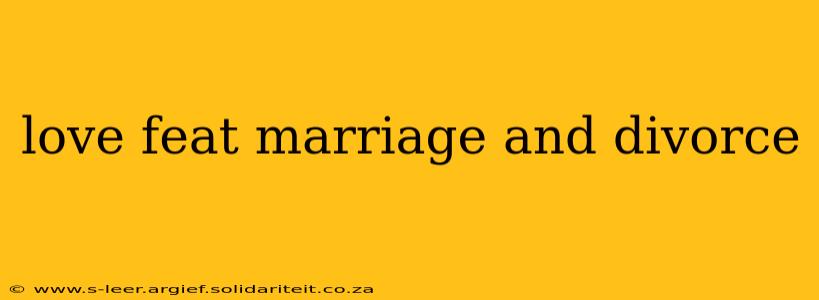 love feat marriage and divorce